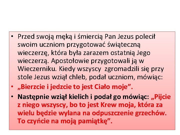• Przed swoją męką i śmiercią Pan Jezus polecił swoim uczniom przygotować świąteczną • Przed swoją męką i śmiercią Pan Jezus polecił swoim uczniom przygotować świąteczną