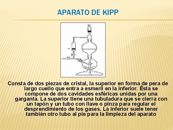 APARATO DE KIPP Consta de dos piezas de cristal, la superior en forma de APARATO DE KIPP Consta de dos piezas de cristal, la superior en forma de
