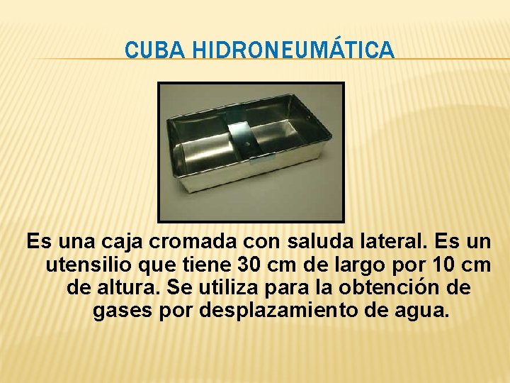 CUBA HIDRONEUMÁTICA Es una caja cromada con saluda lateral. Es un utensilio que tiene CUBA HIDRONEUMÁTICA Es una caja cromada con saluda lateral. Es un utensilio que tiene
