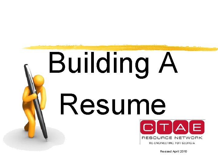 Building A Resume Revised April 2010 