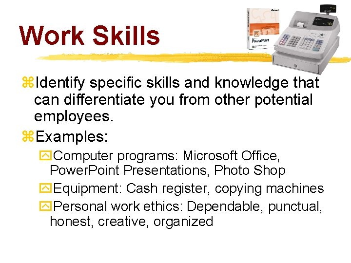 Work Skills z. Identify specific skills and knowledge that can differentiate you from other