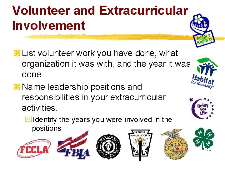 Volunteer and Extracurricular Involvement z List volunteer work you have done, what organization it