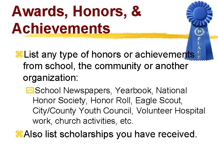 Awards, Honors, & Achievements z. List any type of honors or achievements from school,