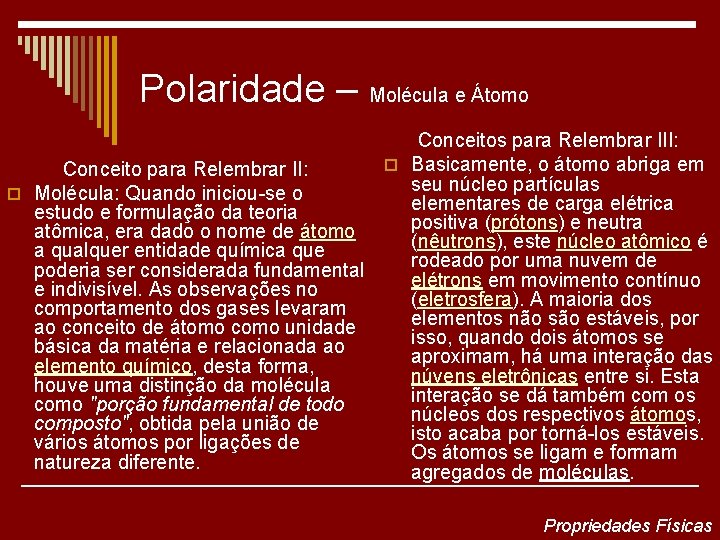 Polaridade – Molécula e Átomo Conceitos para Relembrar III: o Basicamente, o átomo abriga