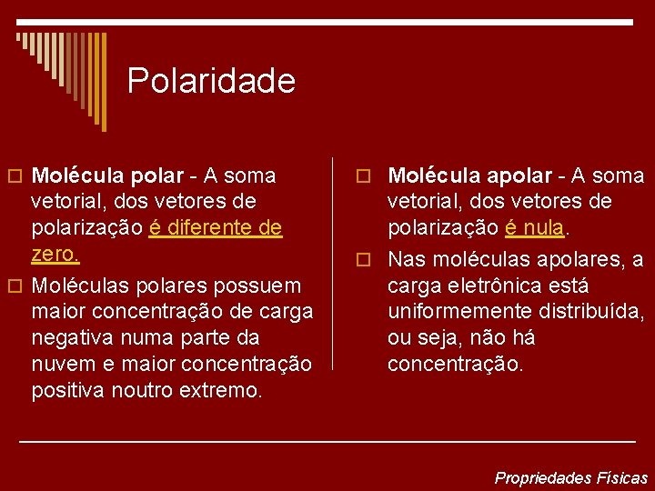 Polaridade o Molécula polar - A soma o Molécula apolar - A soma vetorial,