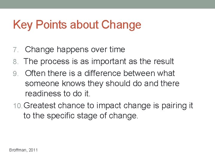 Key Points about Change 7. Change happens over time 8. The process is as