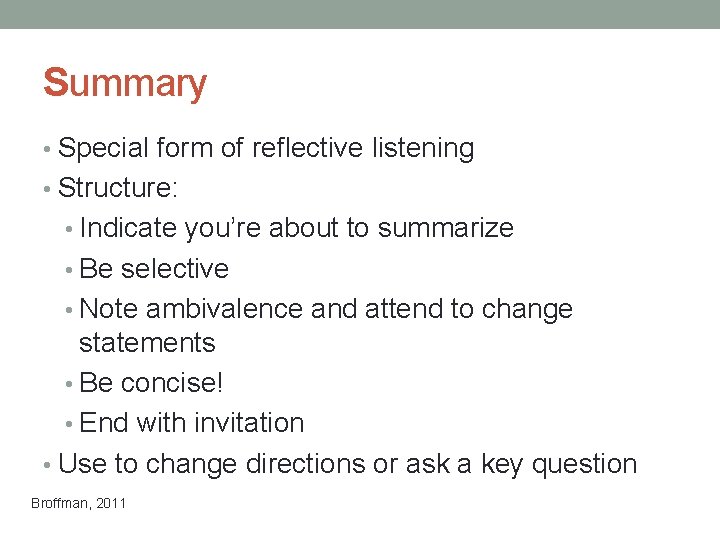 Summary • Special form of reflective listening • Structure: • Indicate you’re about to