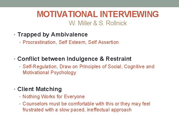 MOTIVATIONAL INTERVIEWING W. Miller & S. Rollnick • Trapped by Ambivalence • Procrastination, Self