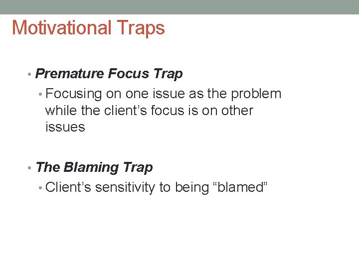 Motivational Traps • Premature Focus Trap • Focusing on one issue as the problem