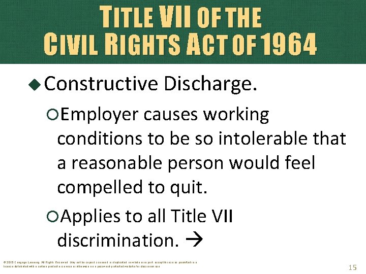 TITLE VII OF THE CIVIL RIGHTS ACT OF 1964 Constructive Discharge. Employer causes working