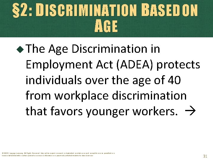 § 2: DISCRIMINATION BASED ON AGE The Age Discrimination in Employment Act (ADEA) protects