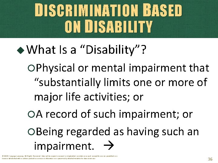 DISCRIMINATION BASED ON D ISABILITY What Is a “Disability”? Physical or mental impairment that