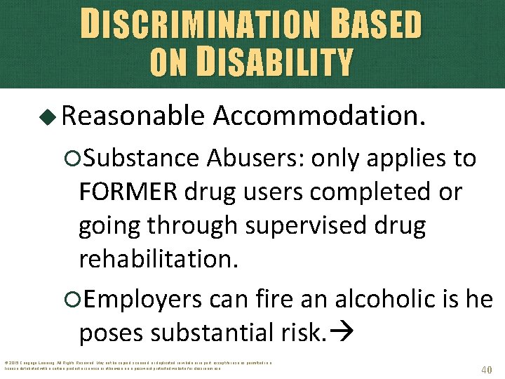DISCRIMINATION BASED ON D ISABILITY Reasonable Accommodation. Substance Abusers: only applies to FORMER drug