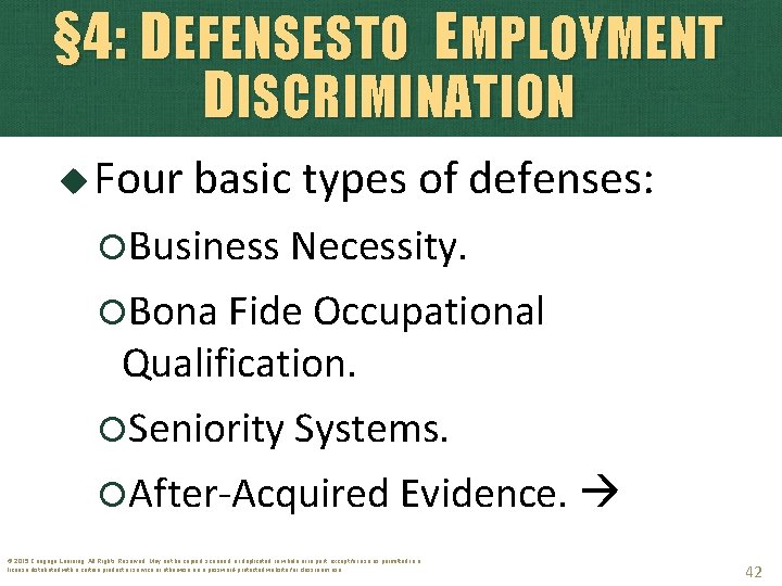 § 4: DEFENSESTO EMPLOYMENT DISCRIMINATION Four basic types of defenses: Business Necessity. Bona Fide