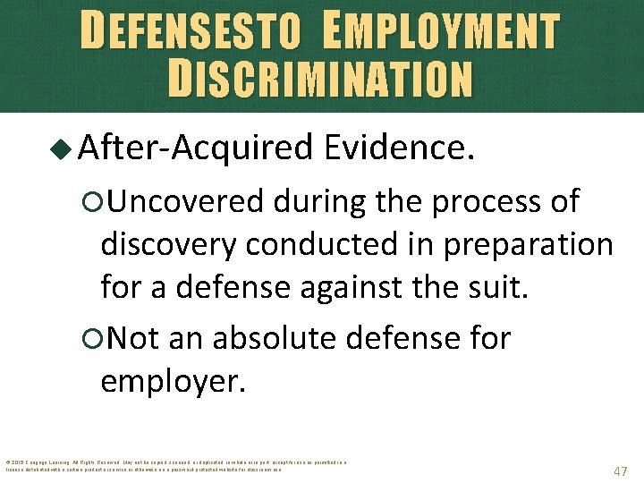 DEFENSESTO EMPLOYMENT DISCRIMINATION After-Acquired Evidence. Uncovered during the process of discovery conducted in preparation