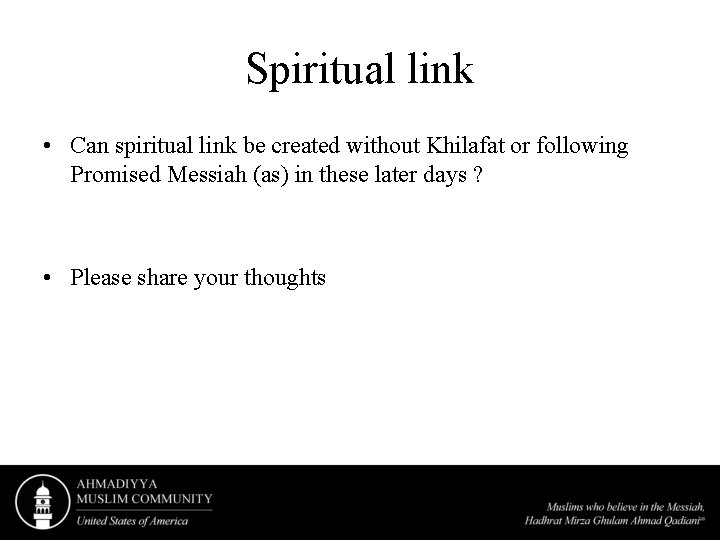 Spiritual link • Can spiritual link be created without Khilafat or following Promised Messiah