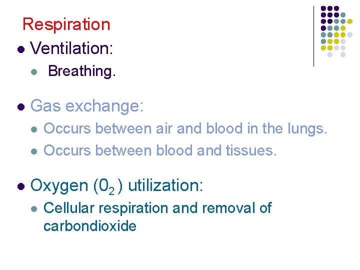Respiration l Ventilation: l l Gas exchange: l l l Breathing. Occurs between air Respiration l Ventilation: l l Gas exchange: l l l Breathing. Occurs between air