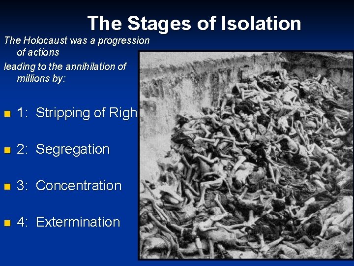 The Stages of Isolation The Holocaust was a progression of actions leading to the
