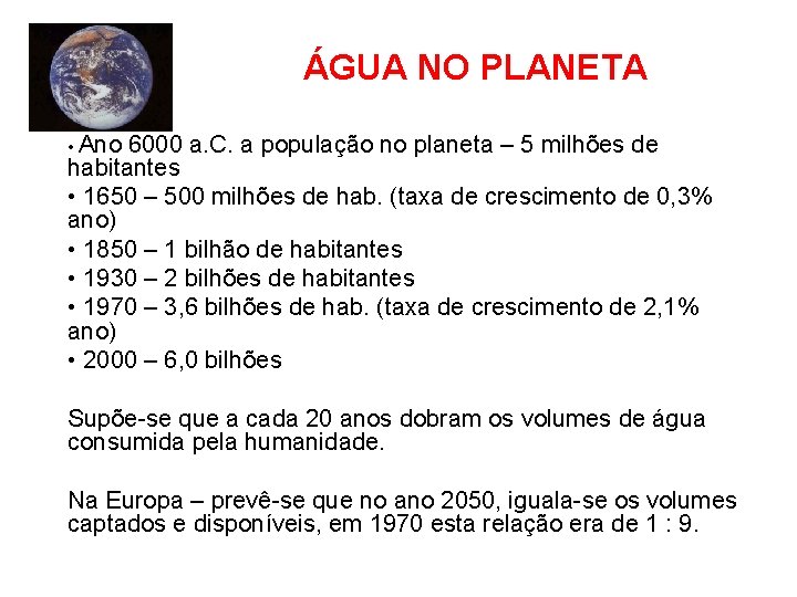 ÁGUA NO PLANETA • Ano 6000 a. C. a população no planeta – 5