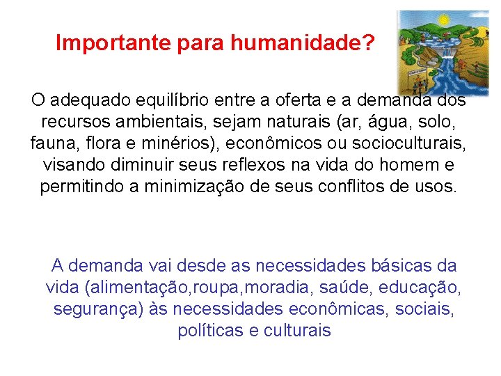 Importante para humanidade? O adequado equilíbrio entre a oferta e a demanda dos recursos