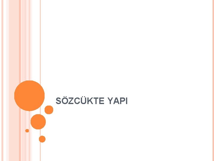 SÖZCÜKTE YAPI 