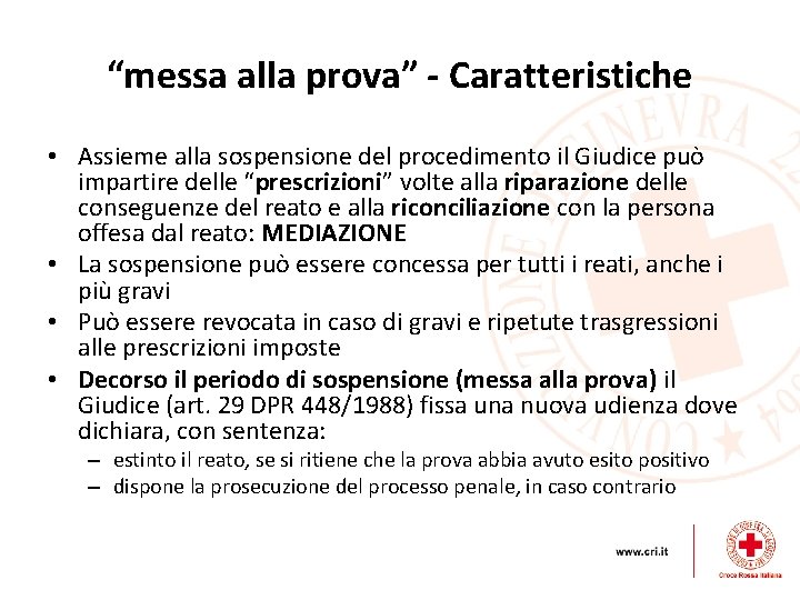 “messa alla prova” - Caratteristiche • Assieme alla sospensione del procedimento il Giudice può “messa alla prova” - Caratteristiche • Assieme alla sospensione del procedimento il Giudice può