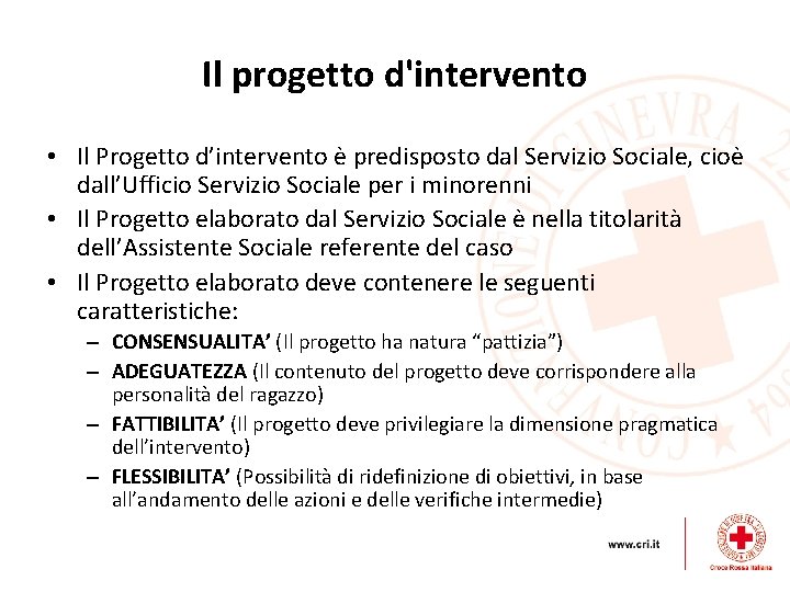 Il progetto d'intervento • Il Progetto d’intervento è predisposto dal Servizio Sociale, cioè dall’Ufficio Il progetto d'intervento • Il Progetto d’intervento è predisposto dal Servizio Sociale, cioè dall’Ufficio
