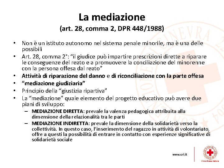 La mediazione (art. 28, comma 2, DPR 448/1988) • Non è un istituto autonomo La mediazione (art. 28, comma 2, DPR 448/1988) • Non è un istituto autonomo