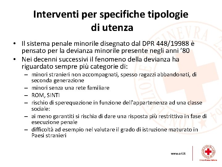 Interventi per specifiche tipologie di utenza • Il sistema penale minorile disegnato dal DPR Interventi per specifiche tipologie di utenza • Il sistema penale minorile disegnato dal DPR