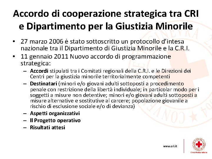 Accordo di cooperazione strategica tra CRI e Dipartimento per la Giustizia Minorile • 27 Accordo di cooperazione strategica tra CRI e Dipartimento per la Giustizia Minorile • 27