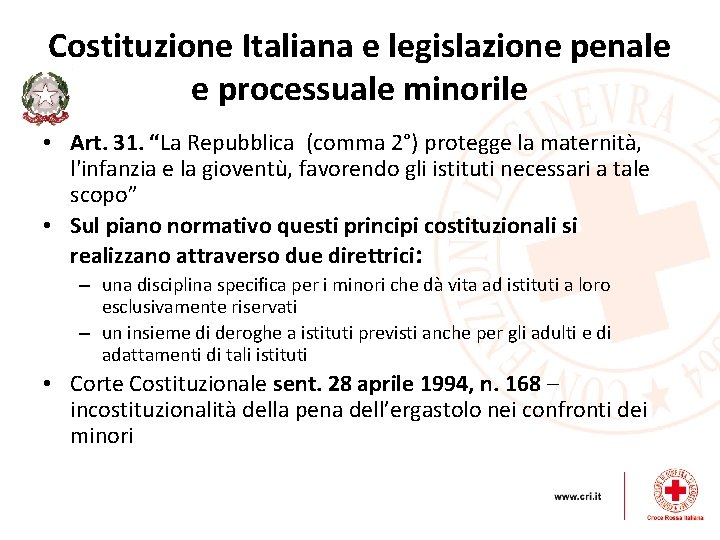 Costituzione Italiana e legislazione penale e processuale minorile • Art. 31. “La Repubblica (comma Costituzione Italiana e legislazione penale e processuale minorile • Art. 31. “La Repubblica (comma