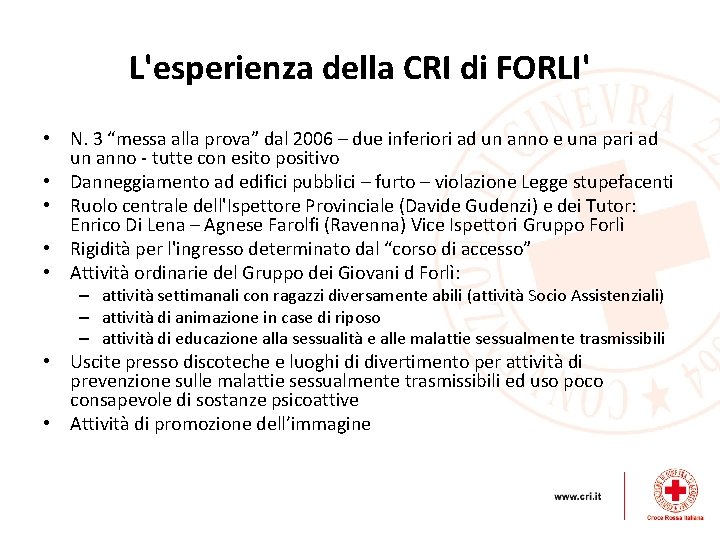 L'esperienza della CRI di FORLI' • N. 3 “messa alla prova” dal 2006 – L'esperienza della CRI di FORLI' • N. 3 “messa alla prova” dal 2006 –