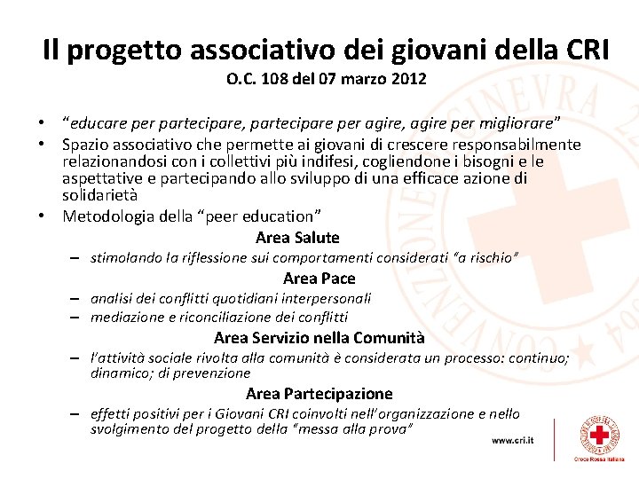 Il progetto associativo dei giovani della CRI O. C. 108 del 07 marzo 2012 Il progetto associativo dei giovani della CRI O. C. 108 del 07 marzo 2012