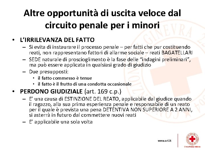 Altre opportunità di uscita veloce dal circuito penale per i minori • L’IRRILEVANZA DEL Altre opportunità di uscita veloce dal circuito penale per i minori • L’IRRILEVANZA DEL
