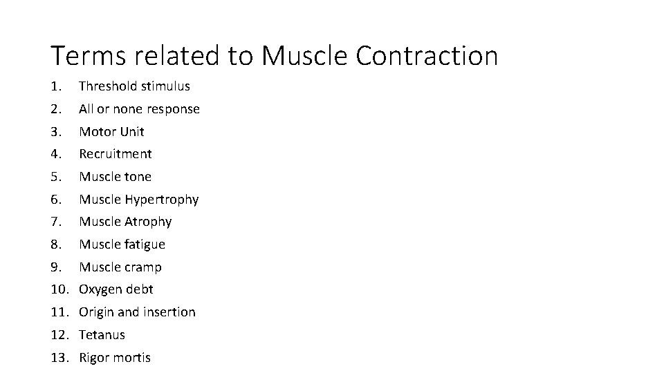 Terms related to Muscle Contraction 1. Threshold stimulus 2. All or none response 3. Terms related to Muscle Contraction 1. Threshold stimulus 2. All or none response 3.