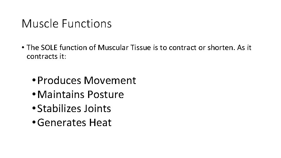 Muscle Functions • The SOLE function of Muscular Tissue is to contract or shorten. Muscle Functions • The SOLE function of Muscular Tissue is to contract or shorten.