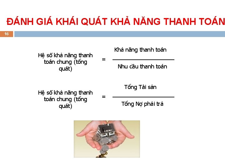 ĐÁNH GIÁ KHÁI QUÁT KHẢ NĂNG THANH TOÁN 16 Hệ số khả năng thanh