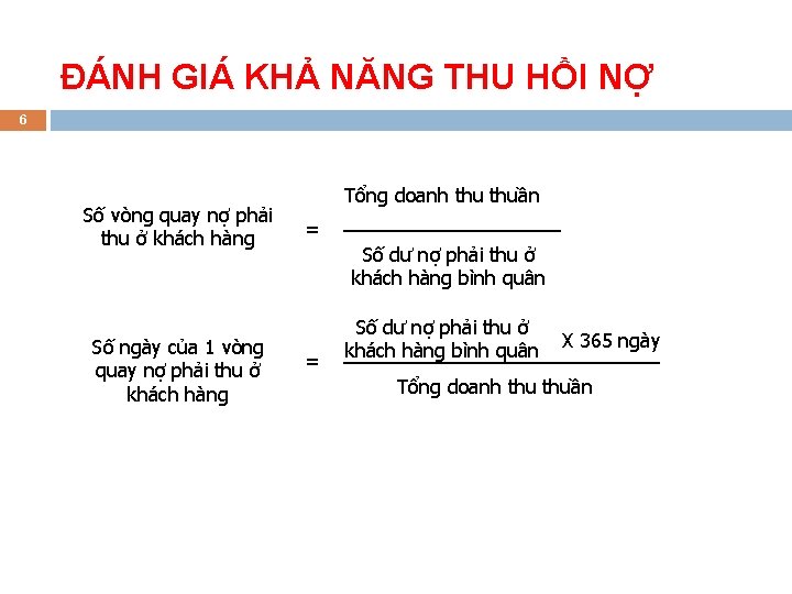 ĐÁNH GIÁ KHẢ NĂNG THU HỒI NỢ 6 Số vòng quay nợ phải thu