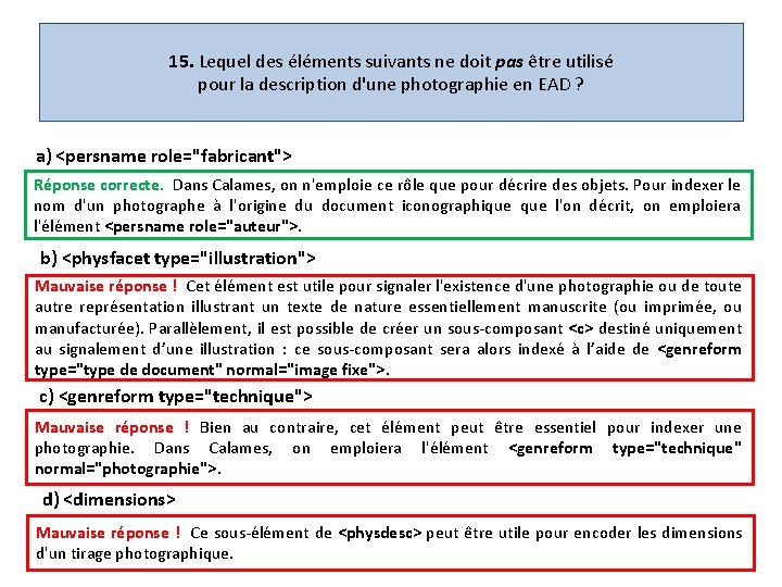 15. Lequel des éléments suivants ne doit pas être utilisé pour la description d'une