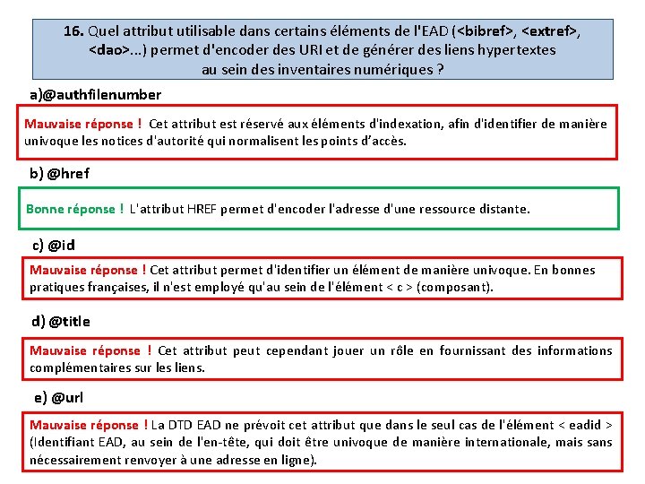 16. Quel attribut utilisable dans certains éléments de l'EAD (<bibref>, <extref>, <dao>. . .