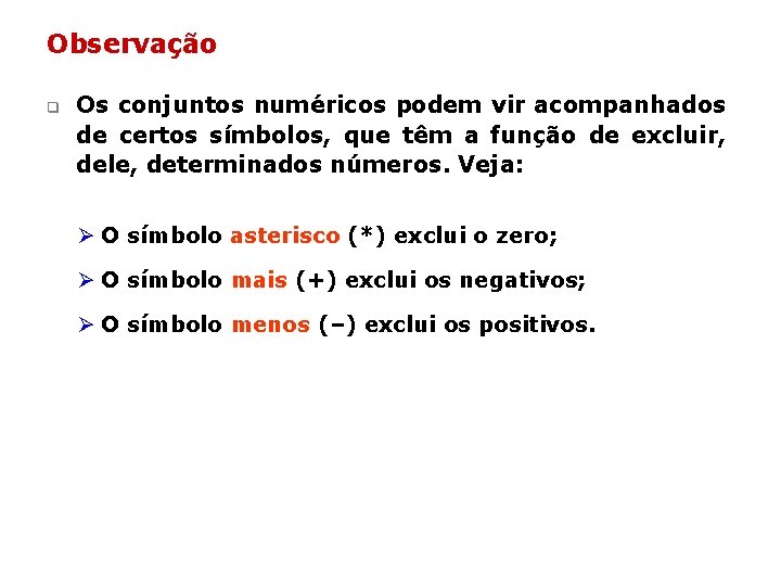 Observação q Os conjuntos numéricos podem vir acompanhados de certos símbolos, que têm a Observação q Os conjuntos numéricos podem vir acompanhados de certos símbolos, que têm a