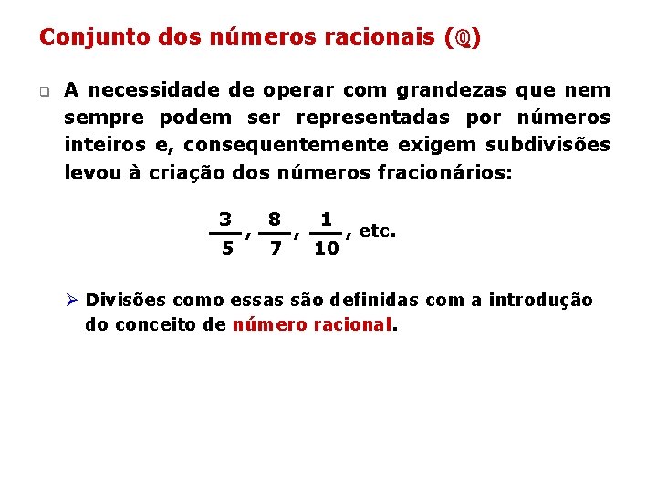 Conjunto dos números racionais (ℚ) q A necessidade de operar com grandezas que nem Conjunto dos números racionais (ℚ) q A necessidade de operar com grandezas que nem