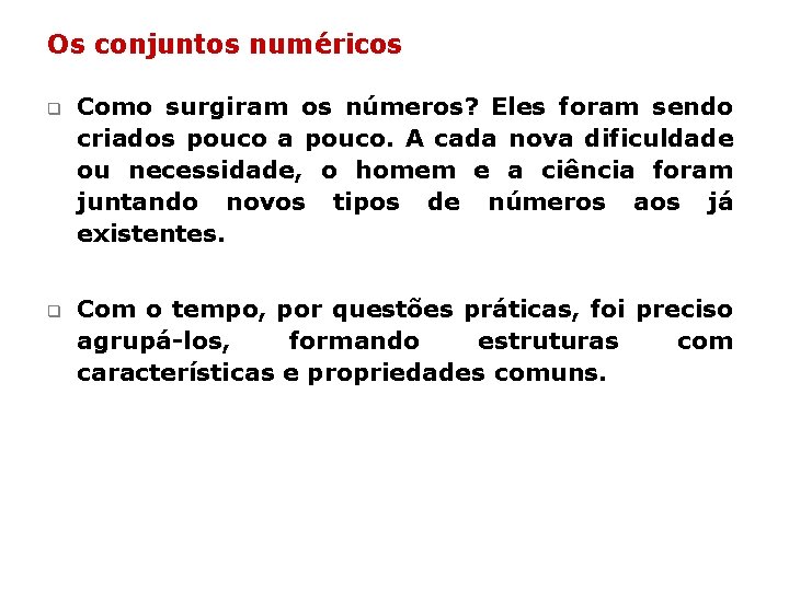 Os conjuntos numéricos q q Como surgiram os números? Eles foram sendo criados pouco Os conjuntos numéricos q q Como surgiram os números? Eles foram sendo criados pouco