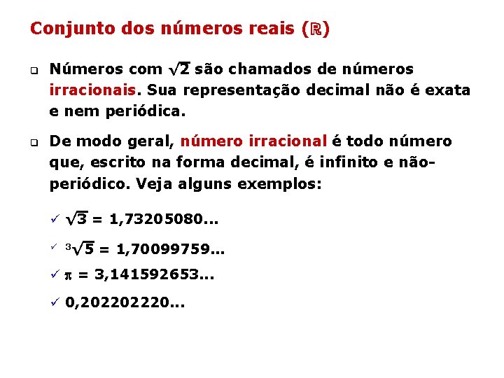 Conjunto dos números reais (ℝ) q q Números com √ 2 são chamados de Conjunto dos números reais (ℝ) q q Números com √ 2 são chamados de