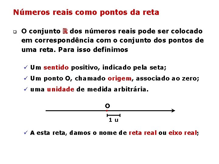 Números reais como pontos da reta q O conjunto ℝ dos números reais pode Números reais como pontos da reta q O conjunto ℝ dos números reais pode