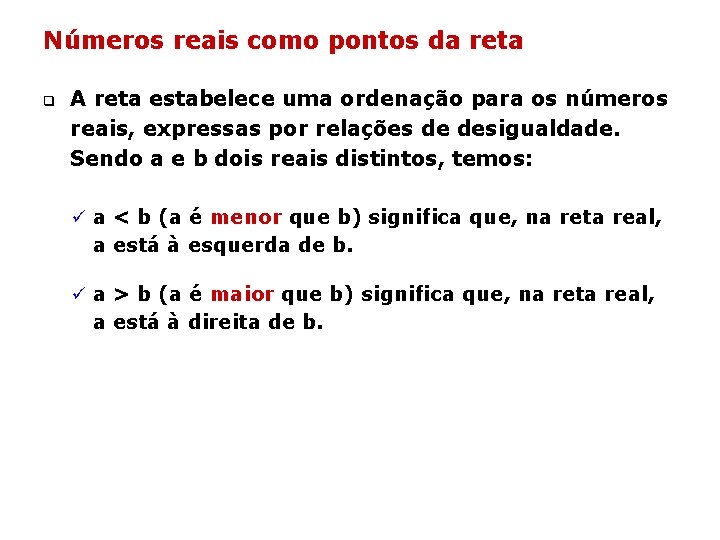 Números reais como pontos da reta q A reta estabelece uma ordenação para os Números reais como pontos da reta q A reta estabelece uma ordenação para os