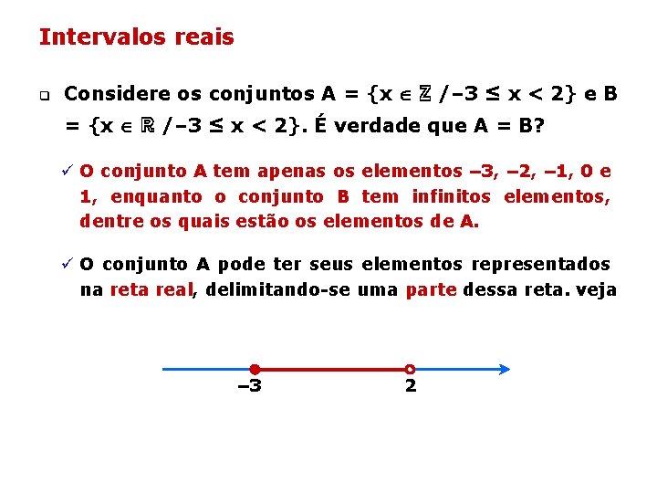 Intervalos reais q Considere os conjuntos A = {x ℤ /– 3 ≤ x Intervalos reais q Considere os conjuntos A = {x ℤ /– 3 ≤ x