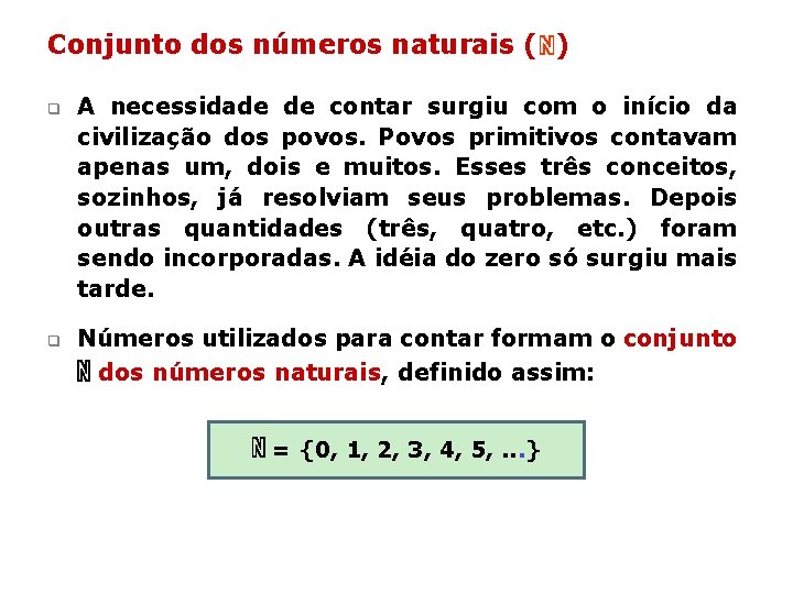 Conjunto dos números naturais (ℕ) q q A necessidade de contar surgiu com o Conjunto dos números naturais (ℕ) q q A necessidade de contar surgiu com o