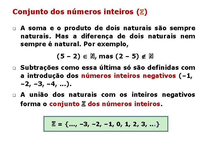 Conjunto dos números inteiros (ℤ) q A soma e o produto de dois naturais Conjunto dos números inteiros (ℤ) q A soma e o produto de dois naturais
