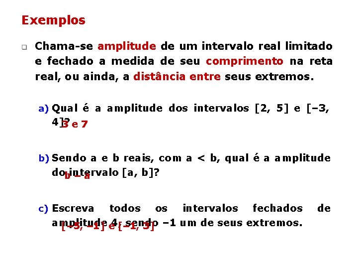 Exemplos q Chama-se amplitude de um intervalo real limitado e fechado a medida de Exemplos q Chama-se amplitude de um intervalo real limitado e fechado a medida de